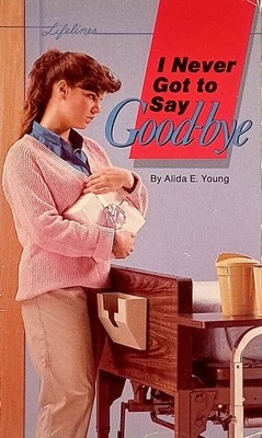 I Never Got to Say Good-bye by Alida E. Young / 1988 Lifelines Paperback YA