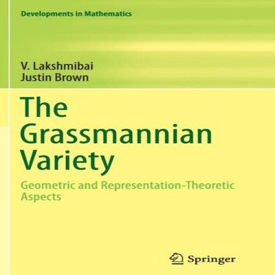 The Grassmannian Variety Geometric and Representation-Theoretic A