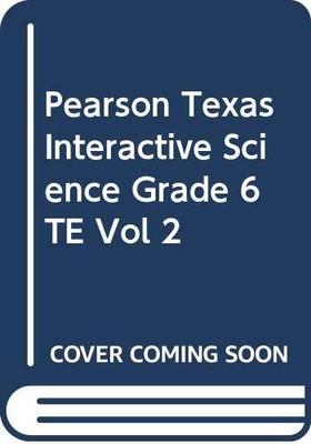 Pearson Texas Interactive Science Grade 6 Teacher Edition Vol 2