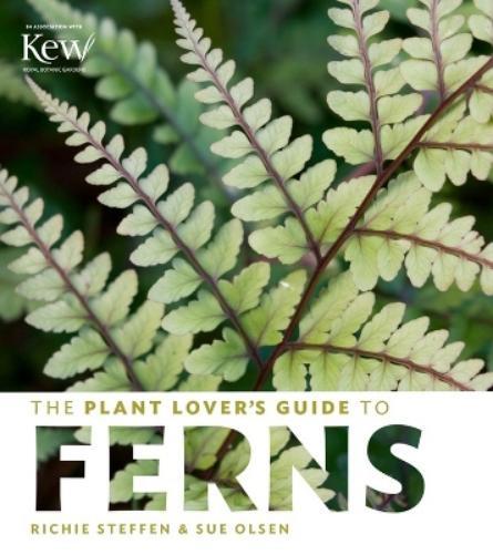 Richie Steffen Sue Olsen The Plant Lover's Guide to Ferns (Copertina rigida)