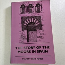 Stanley Lane-Poole - Story of the Moors in Spain - paperback Book