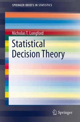 Statistical Decision Theory (SpringerBriefs in Statistics), Nicholas T. Tib ...