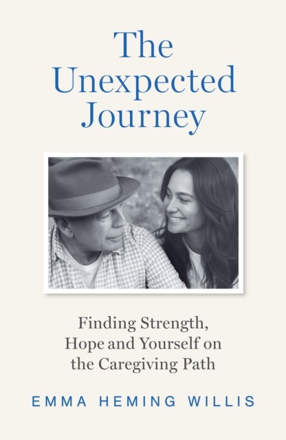 The Unexpected Journey by Emma Heming Willis (Hardback Book)