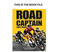 Road Captain: My Life at the Heart of thLuke Rowe