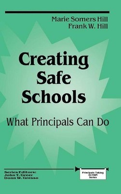 Creating Safe Schools: What Principals Can Do by Frank W. Hill (English) Hardcov