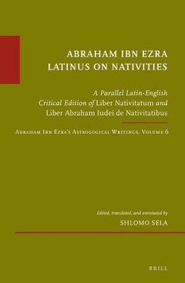 Abraham Ibn Ezra Latinus on Nativities: A Parallel Latin-English Critical Editio