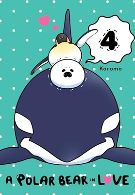 A Polar Bear in Love, Vol. 4 (POLAR BEAR IN LO... by Koromo Paperback / softback
