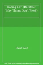 Racing Car (Raintree: Why Things Don't Work) (Raintree: Why Thi 
