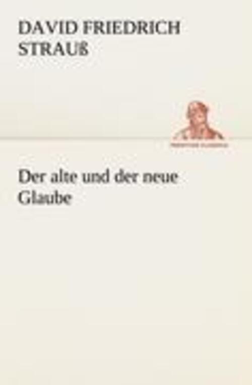 Thumbnail - Der Alte Und Der Neue Glaube David Friedrich Strauß Taschenbuch