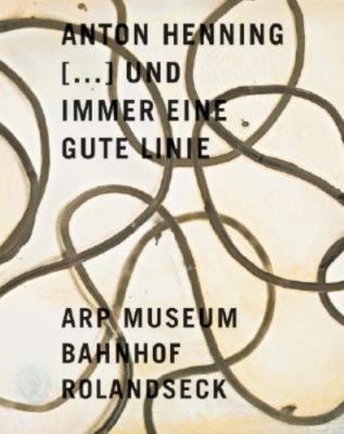 Anton Henning: Und Immer Eine Gute Linie, Gallwitz, Klaus,Henze-Bange, Heike, Ve