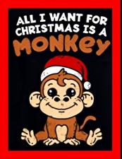 All I Want For Christmas Is A Monkey YES PLEASE😃!!!! Refrigerator Fridge MAGNET
