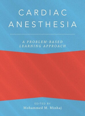 Cardiac Anesthesia : A Problem-based Learning Approach, Hardcover by Minhaj