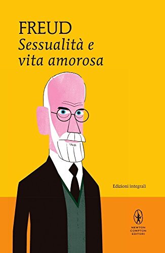 9788822703903 Sessualità e vita amorosa. Ediz. integrale - Sigmund Freud