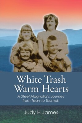 James - White Trash Warm Hearts  A Steel Magnolia's Journey from Tears - X555z