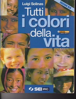 Tutti i colori della vita di Luigi Solinas - 2009 - SEI