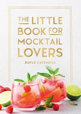 The Little Book for Mocktail Lovers Rufus Cavendish