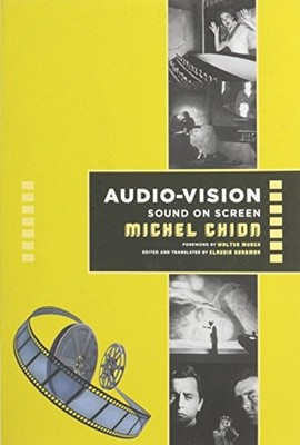 AUDIO-VISION: SOUND ON SCREEN By Michel Chion & Claudia Gorbman **Excellent**
