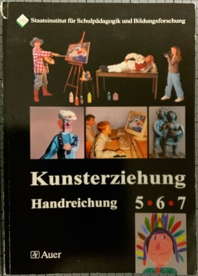 Kunsterziehung Handreichung 5 6 7 ISB Auer Verlag