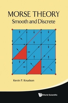 MORSE THEORY: SMOOTH AND DISCRETE By Kevin P Knudson **BRAND NEW**