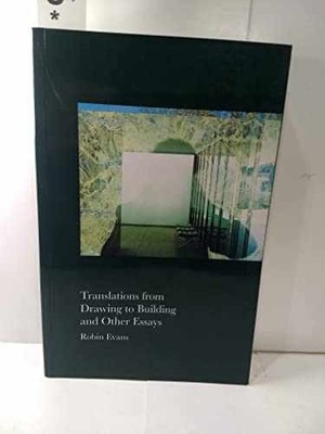 Translations from Drawing to Building - Paperback, by Evans Robin - Very Good