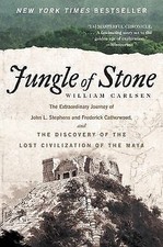 Jungle of Stone: The Extraordinary Journey of John L. Stephens and Frederick Cat