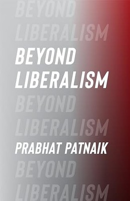 Beyond Liberalism by Prabhat Patnaik 9780231216326 NEW Free UK Delivery