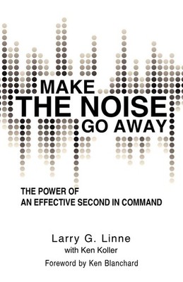 Make The Noise Go Away: The Power Of An Effective Second-In-Command - paperb...