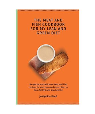The Meat and Fish Cookbook for My Lean and Green Diet: 50 special and delicious 