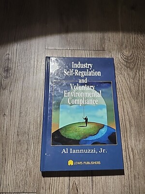 Industry Self-Regulation and Voluntary Environmental Compliance by Jr. Iannuzzi