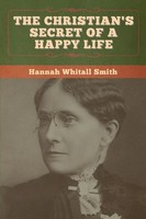 The Christian's Secret Of A Happy Life | Hannah Whitall Smith | Taschenbuch