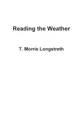 Reading the Weather by T. Morris Longstreth Paperback Book