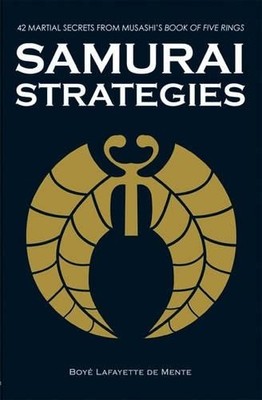 Samurai Strategies: 42 Martial Secrets fr by De Mente, Boye Lafayette 0804836833