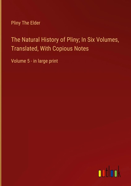 Pliny The Elder | The Natural History Of Pliny; In Six Volumes, Translated,...-image