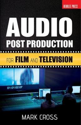 Audio Post Production : For Film and Television by Mark Cross (2013)
