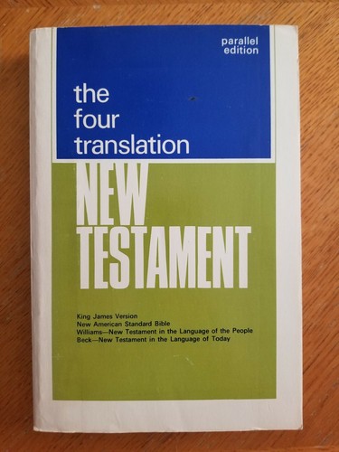The Four Translation New Testament KJV, NASB, CHARLES WILLIAMS, WILLIAM BECK