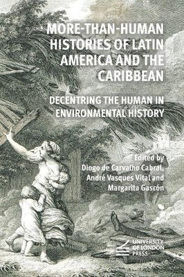 More-Than-Human Histories of Latin America and the Caribbean - 9781915249500