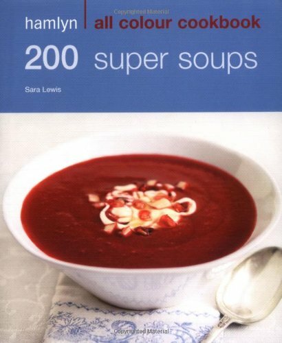200 Super Soups: Hamlyn All Colour Cookbook (Hamlyn All Colour Cookery),Sara Le