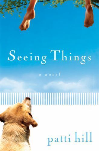 Seeing Things: A Novel [ Hill, Patti ] Used - Good