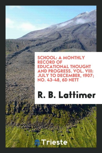 School: a monthly record of educational thought and progress....