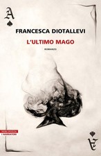 Francesca Diotallevi L'ultimo mago (Poche)