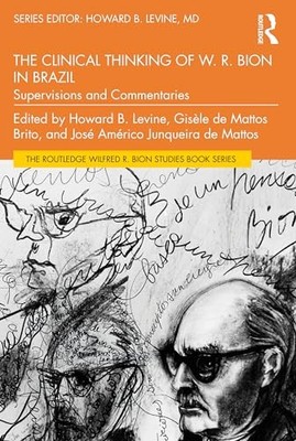 The Clinical Thinking of W. R. Bion in Brazil: Supervisions and Commentaries by