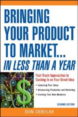 Bringing Your Product to Market: Fast-Track Approaches to Cashing in on Y - GOOD