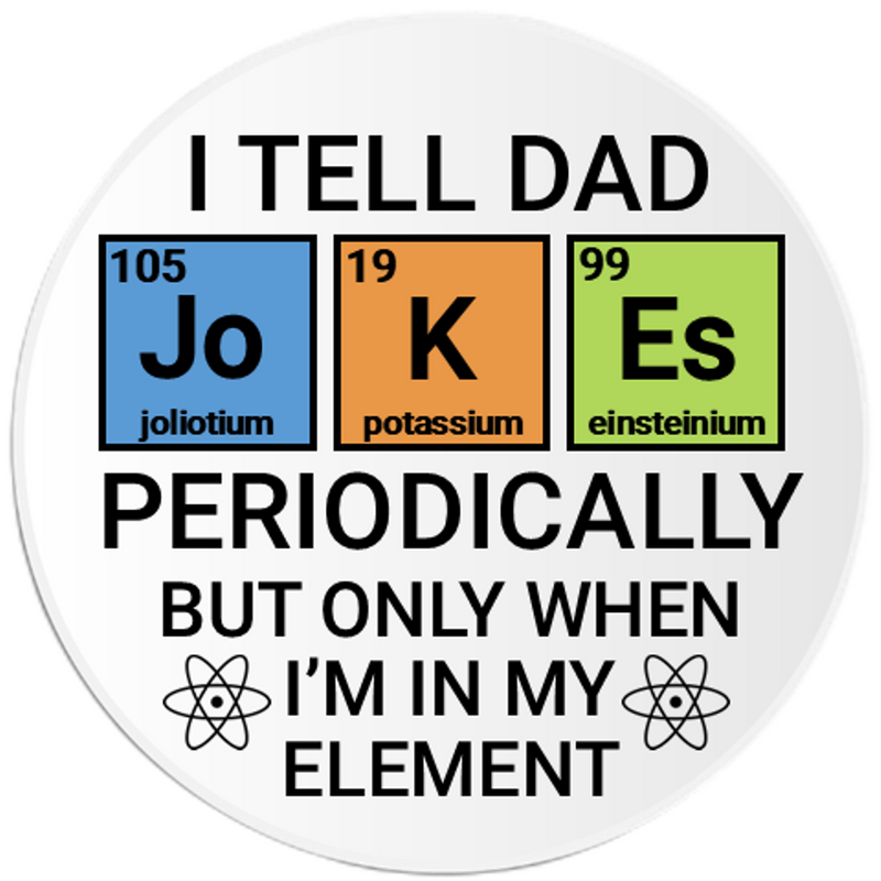 I Tell Dad Jokes Periodically When In Element - Circle Sticker Decal 3 Inch  | eBay