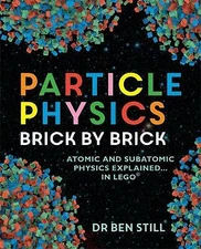 Still, Dr Ben : Particle Physics Brick by Brick: brick b FREE Shipping, Save £s