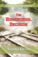 The Homeschool Decision A Step-By-Step Guide For Parents Tiffany Colter Buch