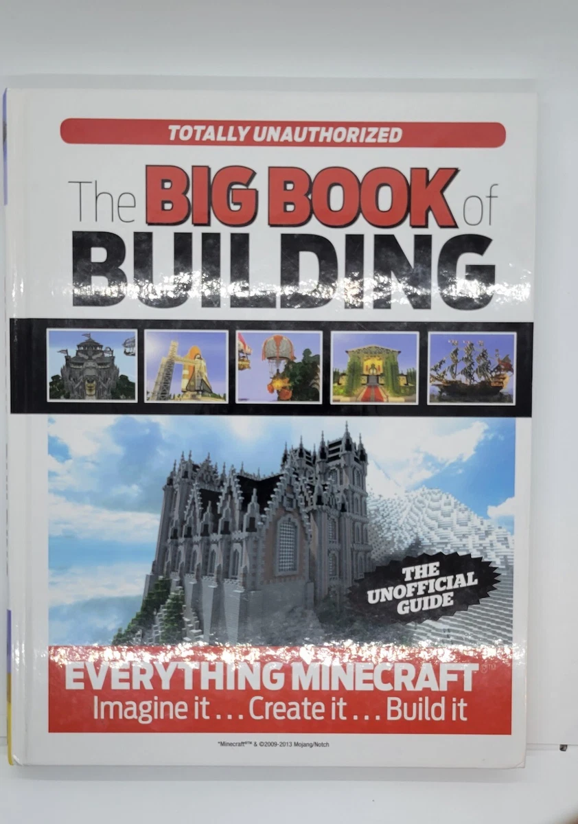 The Big Book of Building: Everything Minecraft®™ Imagine it… Create it…  Build it