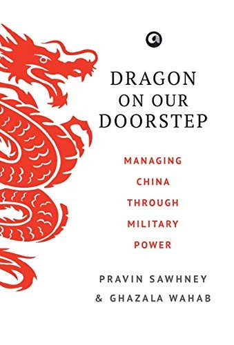 Dragon On Our Doorstep : Managing China Through Military Power Pravin Sawhney - Image 5