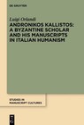 Andronikos Kallistos: A Byzantine Scholar and His Manuscripts in Italian Humanis