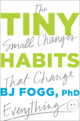Tiny Habits: The Small Changes that Change Everything - Hardcover - GOOD