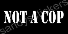 Not A Cop Vinyl Sticker Decal - Ford Explorer Crown Vic Funny Police 7 Wide